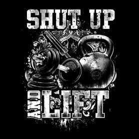 Shut up and lift-Férfi póló