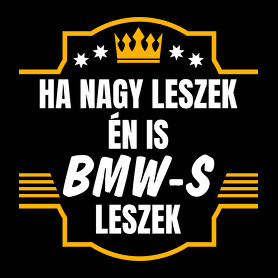 Ha nagy leszek én is bmw-s leszek-Férfi póló