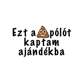 Ezt a pólót kaptam ajándékba-Férfi póló