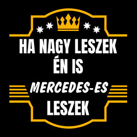 Ha nagy leszek én is Mercedes-es leszek-Férfi póló