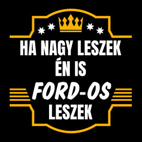 Ha nagy leszek én is Ford-os leszek-Férfi póló