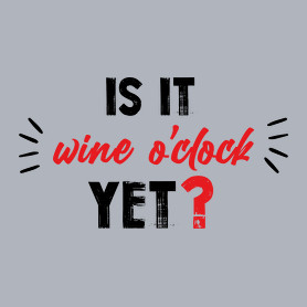 Is it wine o'clock yet?-Férfi póló