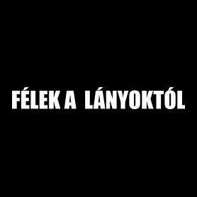 Félek a lányoktól -Férfi póló