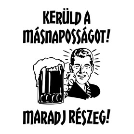 Kerüld a másnaposságot!-Férfi póló