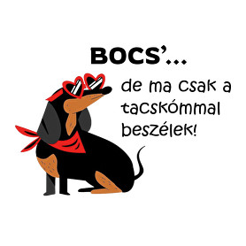 Bocs'...de ma csak a tacskómmal beszélek-Férfi póló