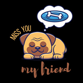 Miss you my friend - Kutyás-Férfi póló