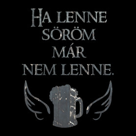 Ha lenne söröm, már nem lenne.-Férfi póló