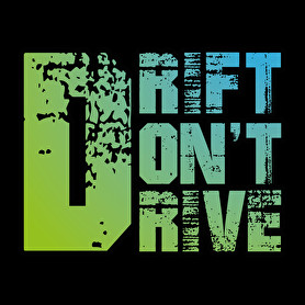 Drift don't drive-Férfi póló