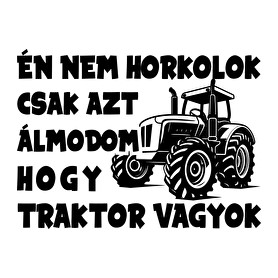 Én nem horkolok csak azt álmodom hogy traktor vagyok-Férfi póló