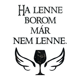 Ha lenne borom, már nem lenne.-Férfi hosszú ujjú póló