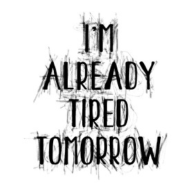 I'm already tired tomorrow-Férfi hosszú ujjú póló