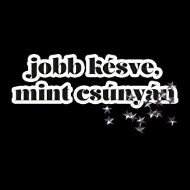 jobb késve, mint csúnyán-Férfi hosszú ujjú póló