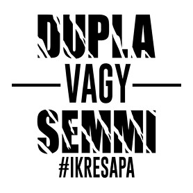 Dupla vagy semmi - #ikresapa-Sportzsák, Tornazsák