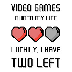 Video Games ruined my life - Luckily I have two left-Sportzsák, Tornazsák