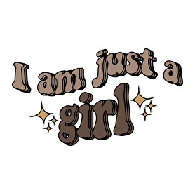 I am just a girl-Női póló