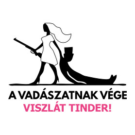 Leánybúcsú - A vadászatnak vége, viszlát tinder! -Női póló