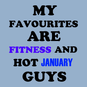 A kedvenceim a fitnessz és a jó januári születésű pasik-Női póló