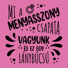 Mi a menyasszony csapata vagyunk-Női póló