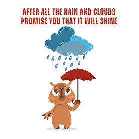 After all the rain and clouds promise you that it will shine-Női póló