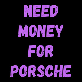 NEED MONEY FOR PORSCHE (L)-Női kapucnis pulóver