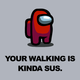 Your walking is kinda sus.-Női hosszú ujjú póló