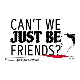 Just be friends - Jeffrey Dahmer-Gyerek póló