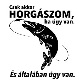 Csak akkor horgászom ha úgy van.-Párnahuzat, Díszpárnahuzat