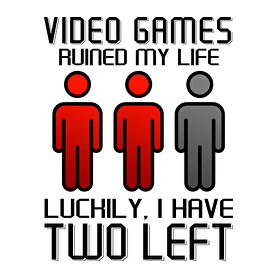 Video Games ruined my life - Luckily I have two left-Vászontáska