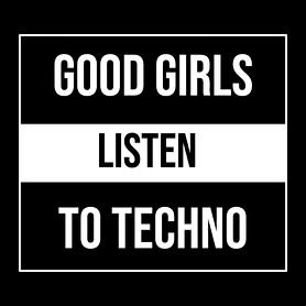 Good girls listen to techno-Vászontáska