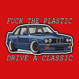 Fuck The Plastic Drive A Classic -Vászontáska