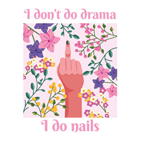 I don't do drama, I do nails-Vászontáska