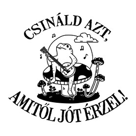 Csináld azt, amitől jót érzel!-Bögre