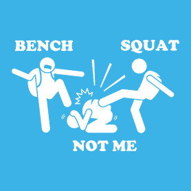 Bench - squat - not me-Baba Body