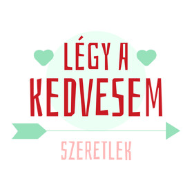 Légy a kedvesem!-Kitűző, hűtőmágnes