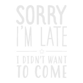 I'm late-Kitűző, hűtőmágnes