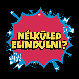 NÉLKÜLED ELINDULNI-Kötény