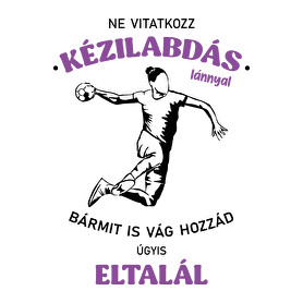 Ne vitatkozz kézilabdás lánnyal-Vászonkép