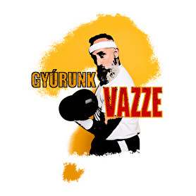 GYÚRUNK VAZZE-Vászonkép