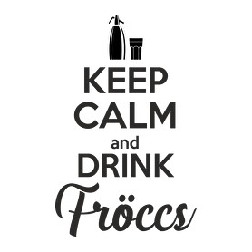 keep calm and drink fröccs-Vászonkép