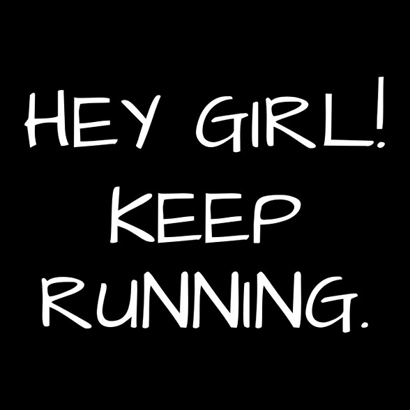 Hey girl, keep running-Férfi póló