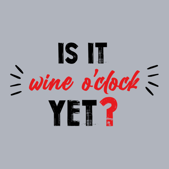 Is it wine o'clock yet?-Férfi póló