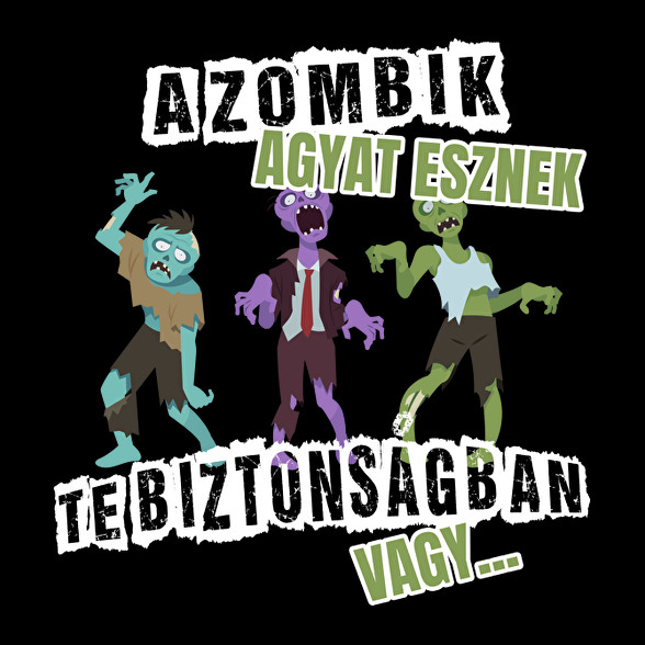 A zombik agyat esznek te biztonságban vagy-Férfi póló