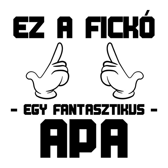 Ez a fickó egy fantasztikus apa-Férfi póló