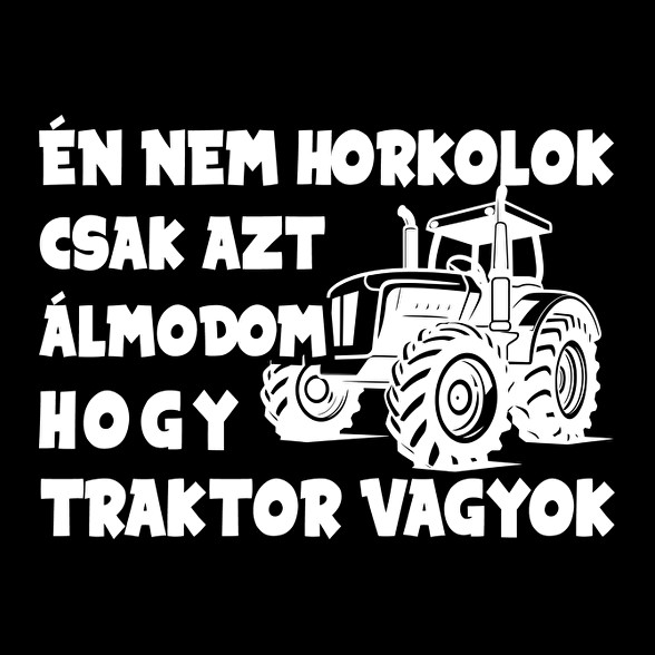 Én nem horkolok csak azt álmodom hogy traktor vagyok-Férfi póló