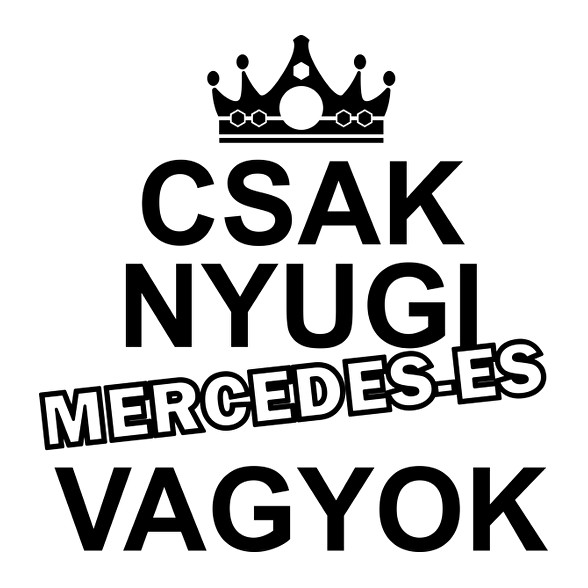 Csak nyugi Mercedes-es vagyok-Férfi póló