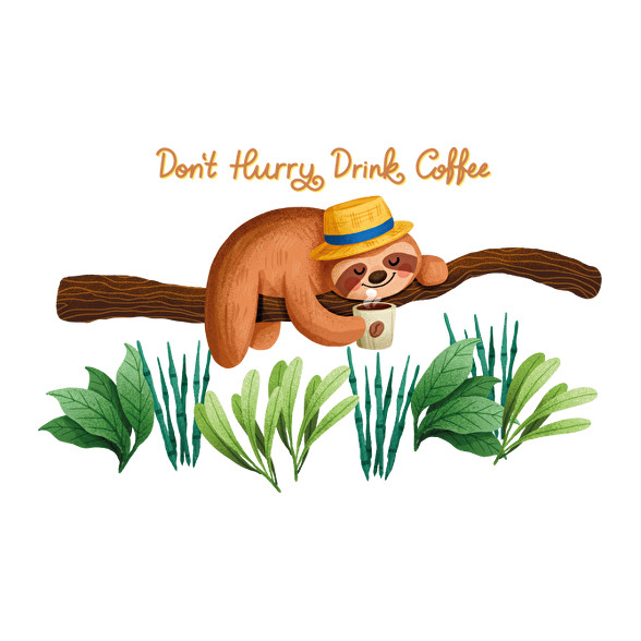 Don't hurry Drink coffee-Férfi póló