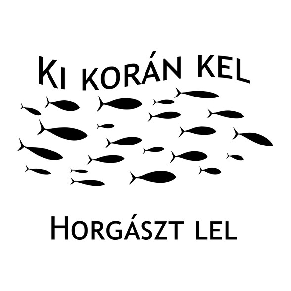 Ki korán kel horgászt lel-Férfi póló