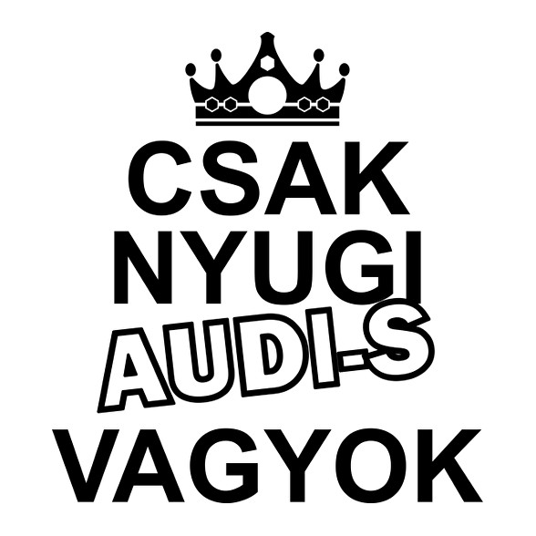 Csak nyugi Audi-s vagyok-Férfi póló