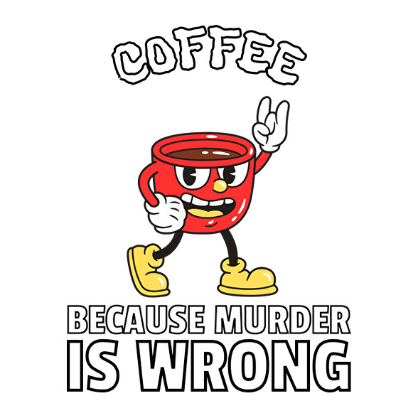 Coffee - because murder is wrong-Férfi póló