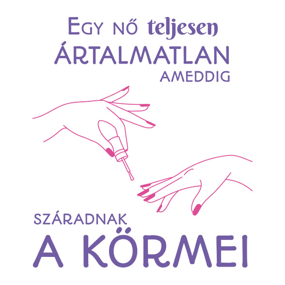 Egy nő teljesen ártalmatlan ameddig...-Férfi póló